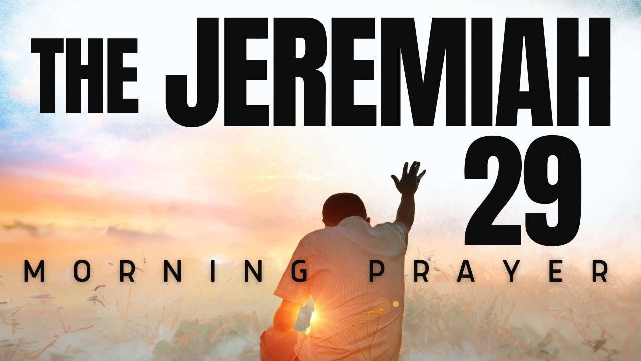 Say This Powerful Jeremiah 29 Morning Prayer - You Will Seek Me and Find Me (Christian Motivation)