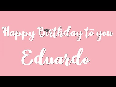 Happy Birthday Eduardo