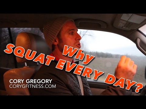 WHY SQUAT EVERY DAY? | Cory Gregory