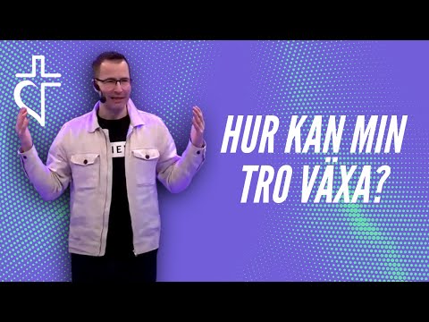 Hur kan min tro växa? - predikan av Niclas Strindell 2022-02-06