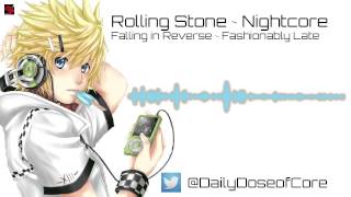 Rolling Stone ~ Falling in Reverse ~ Nightcore