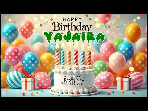 Happy Birthday YAJAIRA   Happy Birthday Song   Birthday Wishes   Birthday Party