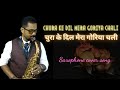 Chura Ke Dil Mera Goriya Chali Saxophone Cover Kumar Sanu Hindi Song Instrumental