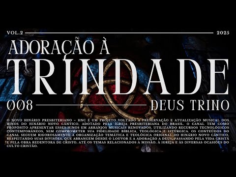 008 - Adoração à Trindade | Vol.2 Deus Trino | Novo Hinário Presbiteriano – HNC #ipb #hinário