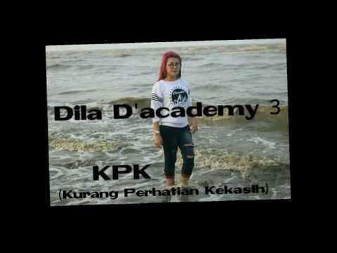 Dila erista Da3 - KPK (Kurang Perhatian Kekasih)