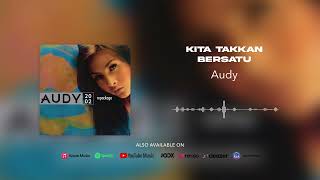Download lagu Audy - Kita Takkan Bersatu mp3