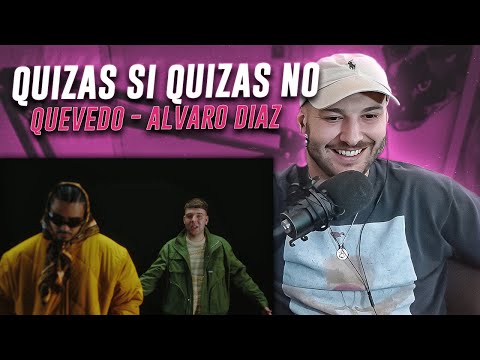 REACCION: Alvaro Diaz, Quevedo - QUIZÁS SI QUIZÁS NO