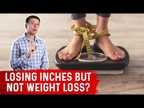 Losing Inches But Not Weight Loss? – Dr.Berg
