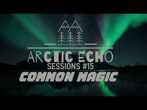 Arctic Echo Sessions #15: COMMON MAGIC