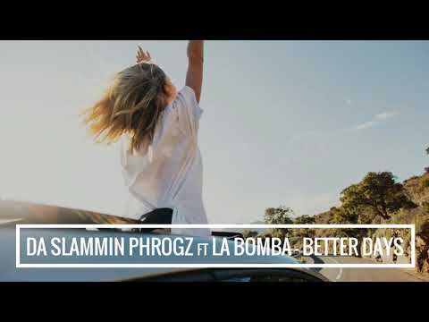 Da Slammin Phrogz ft La Bomba - Better days