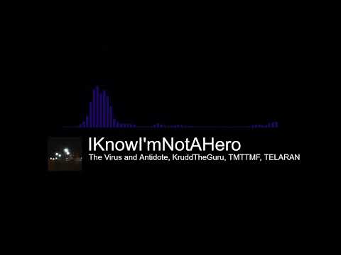 The Virus and Antidote - IKnowImNotAHero ft. KruddTheGuru, TMTTMF & TELARAN