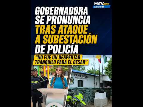 La gobernadora del Cesar, Elvia Milena Sanjuán, se pronunció tras el ataque registrado en la subesta