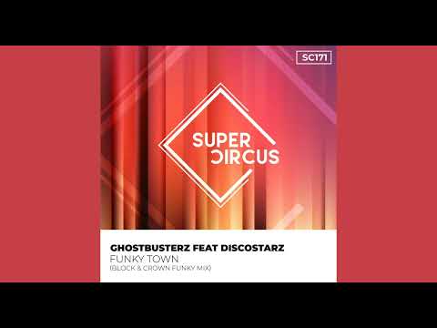 Ghostbusterz Feat Discostarz - Funky Town (Block & Crown Funky Mix)
