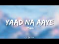 🎤Akull - Yaad Na Aaye Full Lyrics Song | Angel Rai |