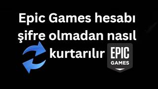 Epic Games hesabı şifre olmadan nasıl kurtarılır - Tam rehber
