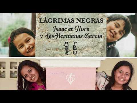 Lágrimas Negras - Isaac et Nora y Las Hermanas García