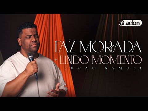 Faz Morada / Lindo Momento - Lucas Samuel