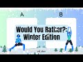 WOULD YOU RATHER? WINTER EDITION | An Exercise Game for Kids | Winter Brain Break