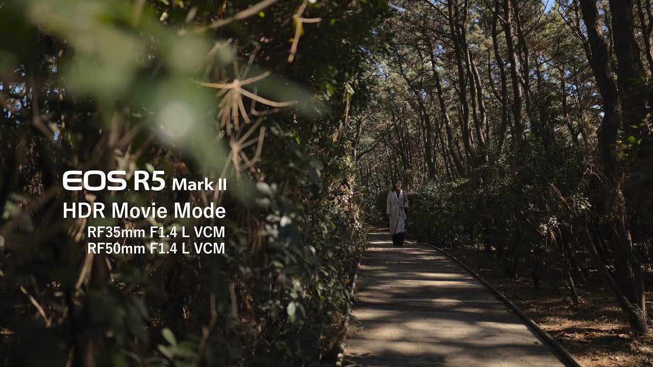 EOS R5 Mark II ＜HDR Movie Mode＞ HDR PQ Version (Canon Official)