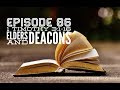 Episode 86 – 1 Timothy 3:1-16 – “Elders and Deacons”