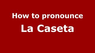 How to pronounce La Caseta