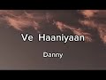Ve Haniya  Lyrics  Danny  Ravi Dubey  Sargun Mehta  New Song