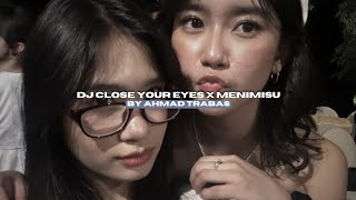 Download lagu DJ CLOSE YOUR EYES X MENIMISU OLD BY AHMAD TRABAS VIRAL TIKTOK MENGKANEE!! mp3