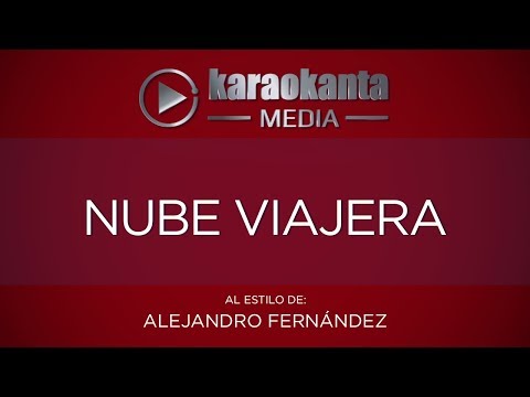 Karaokanta - Alejandro Fernández - Nube viajera - (CALIDAD PROFESIONAL)