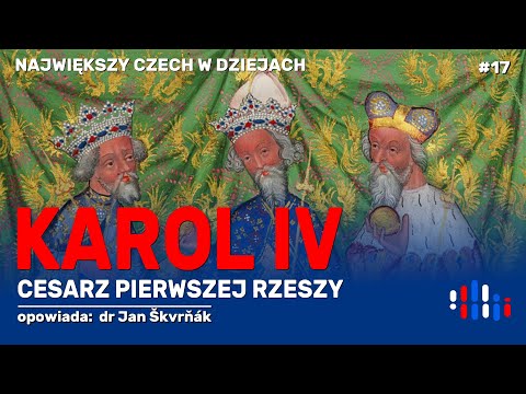 Karol IV. Czeski cesarz Pierwszej Rzeszy | opowiada: dr Jan Škvrňák