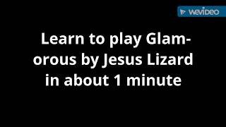 How to play Glamorous by The Jesus Lizard on guitar in about 1 minute