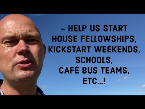 INVITATION TO YOU IN AMERICA - HELP US START HOUSE FELLOWSHIPS, KICKSTART WEEKENDS, SCHOOLS, CAFÉ..