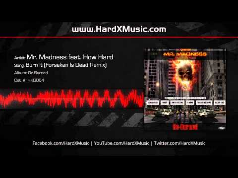 Mr. Madness Feat. How Hard - Burn It (Forsaken Is Dead Remix) [Preview]