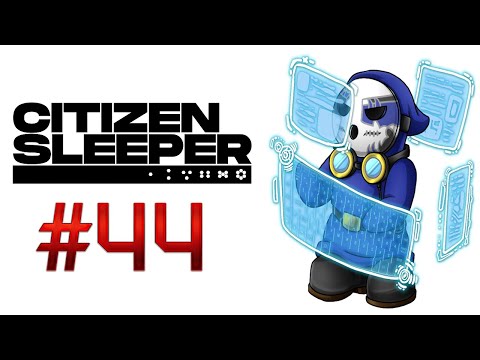 Citizen Sleeper | Let's Play Ep.44 | Point Of No Return [Wretch Plays]