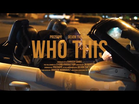 PRI2DOPE - Who This Ft. Devon The Chief (Official Music Video) || Dir. By #3KINGKEEN