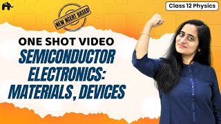 Semiconductor Electronics:Materials, Devices Class 12 Physics One Shot | New NCERT Chapter 14 |CBSE