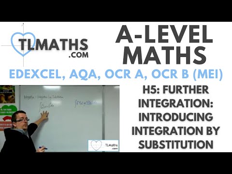 A-Level Maths: H5-12 Further Integration: Introducing Integration by Substitution