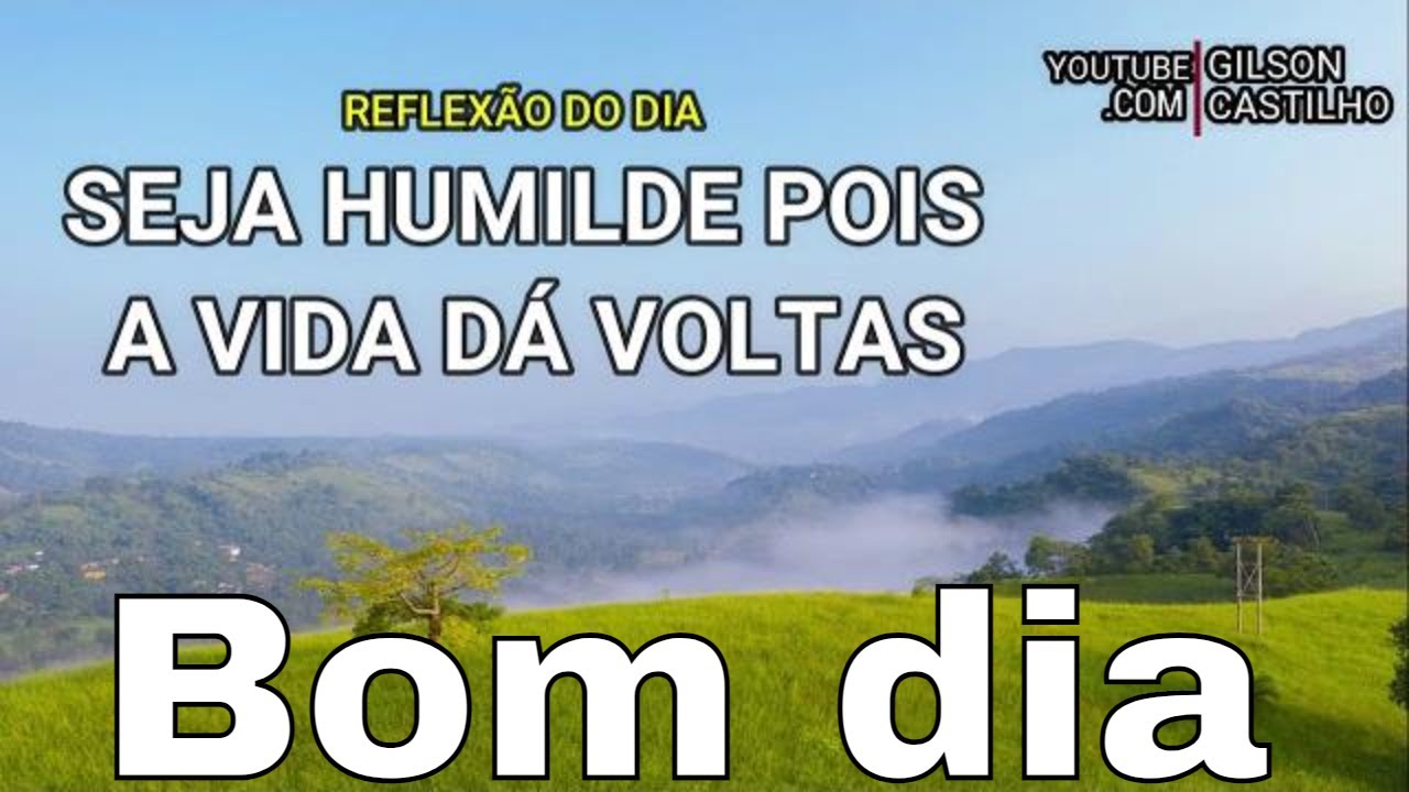 Mensagem de Bom Dia I Seja Humilde Pois a Vida Dá Voltas