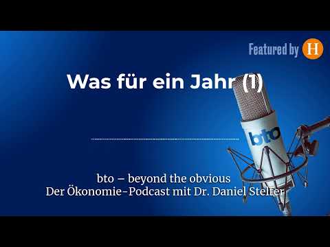 Was für ein Jahr (1) #349 | bto – der Ökonomie-Podcast von Dr. Daniel Stelter