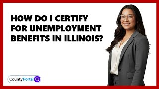 How Do I Certify for Unemployment Benefits in Illinois