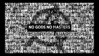 No Gods No Masters: A History of Anarchism