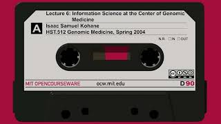 Lecture 6: Information Science at the Center of Genomic Medicine