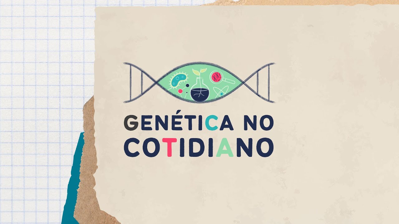 Genética no Cotidiano - Módulo 5 - Aula 1