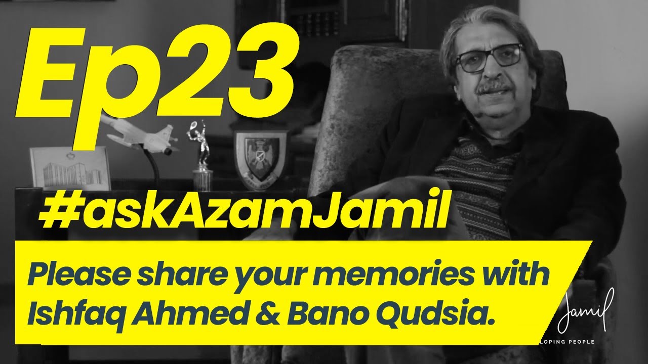 Memories with Ashfaq Ahmed and Bano Qudsia | Ask Azam Jamil Episode 23