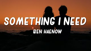 Ben Haenow - Something I Need (Lyrics)