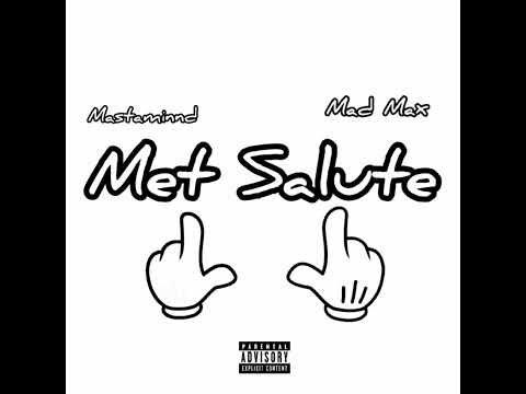 Mastaminnd_ft_MadMax - MET SALUTE  (Prod. by FOX WRLD ENT.)