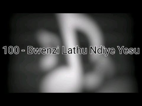 100 Bwenzi Lathu Ndiye Yesu - Tune and Hymn Lyrics | Hymns In Chewa