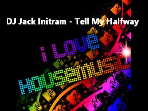 DJ Jack Initram - Tell My Halfway