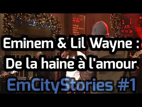 Eminem & Lil Wayne : De la haine à l'amour #EmCityStories #1