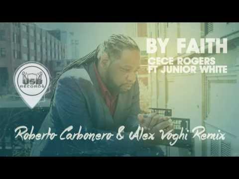CeCe Rogers ft Junior White - By Faith (Roberto Carbonero & Alex Voghi Remix)