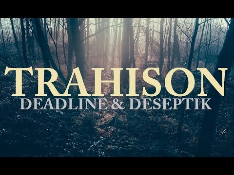 Trahison | Deadline & Deseptik